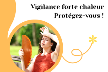 N'attendez pas les premiers effets des fortes chaleurs : Protégez-vous  